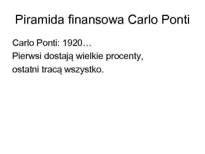 Piramida finansowa Carlo Ponti: 1920… Pierwsi dostają wielkie procenty, ostatni tracą wszystko. 