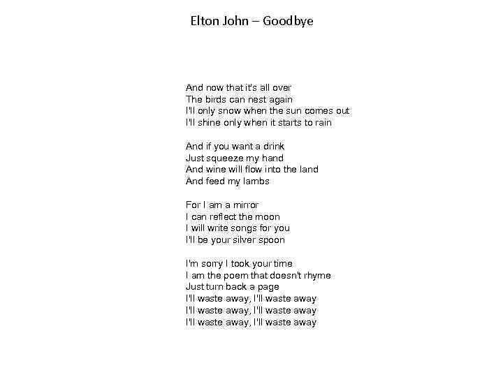 Elton John – Goodbye And now that it's all over The birds can nest