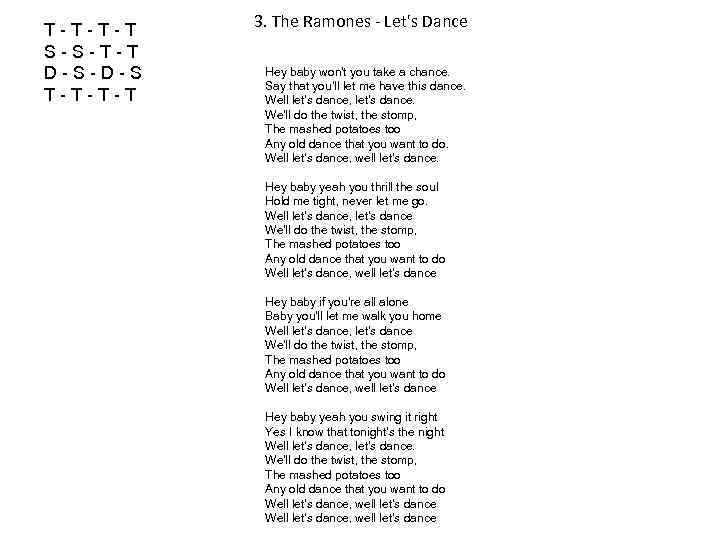 T-T-T-T S-S-T-T D-S-D-S T-T-T-T 3. The Ramones - Let's Dance Hey baby won't you