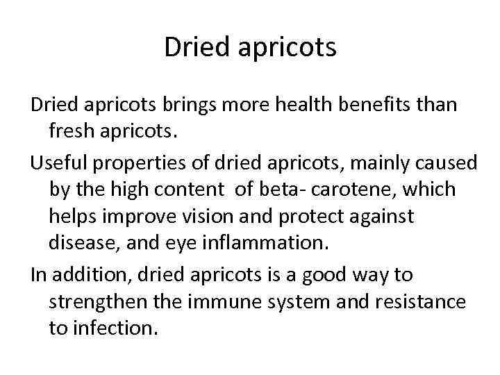 Dried apricots brings more health benefits than fresh apricots. Useful properties of dried apricots,
