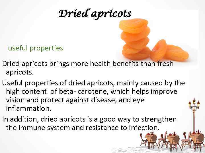 Dried apricots useful properties Dried apricots brings more health benefits than fresh apricots. Useful