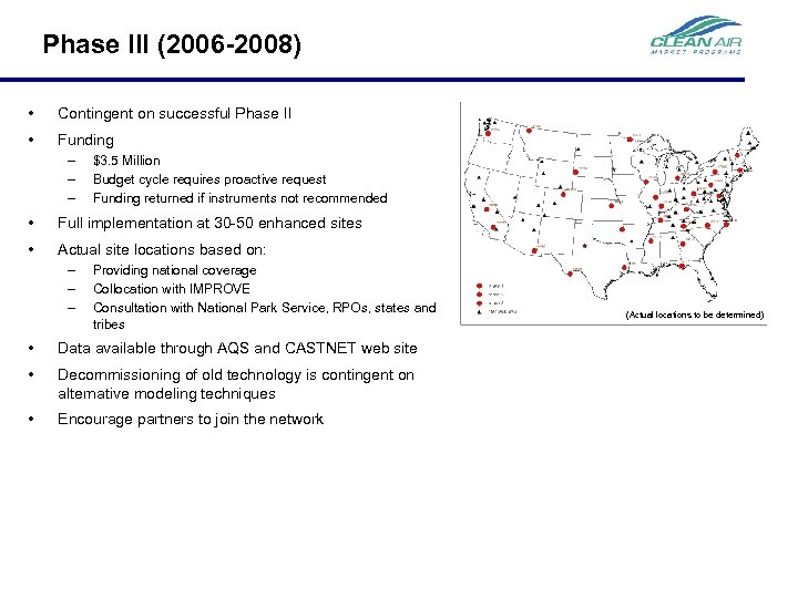 Phase III (2006 -2008) • Contingent on successful Phase II • Funding – –