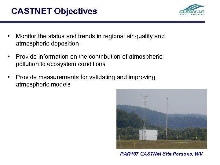 CASTNET Objectives • Monitor the status and trends in regional air quality and atmospheric