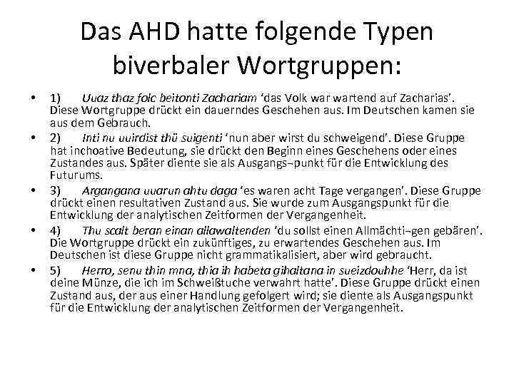 Das AHD hatte folgende Typen biverbaler Wortgruppen: • • • 1) Uuaz thaz folc