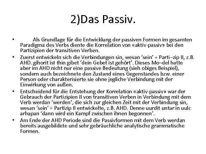 2)Das Passiv. Als Grundlage für die Entwicklung der passiven Formen im gesamten Paradigma des