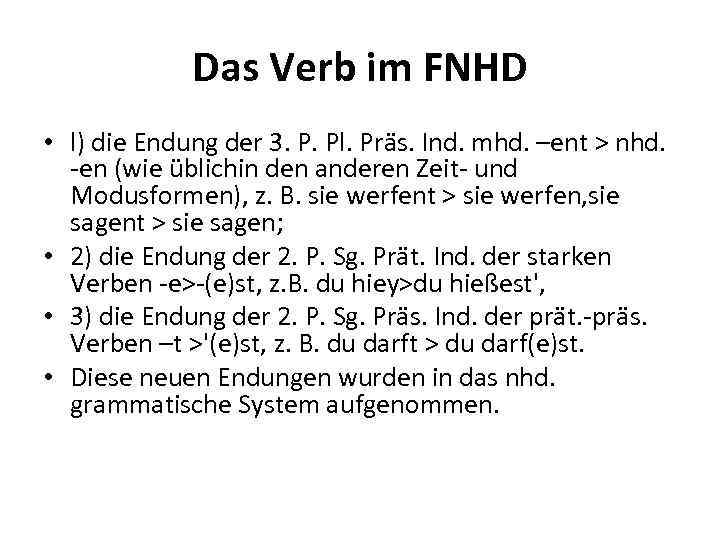 Das Verb im FNHD • l) die Endung der 3. P. Pl. Präs. Ind.