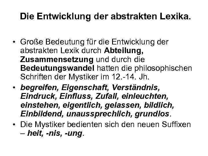  Die Entwicklung der abstrakten Lexika. • Große Bedeutung für die Entwicklung der abstrakten