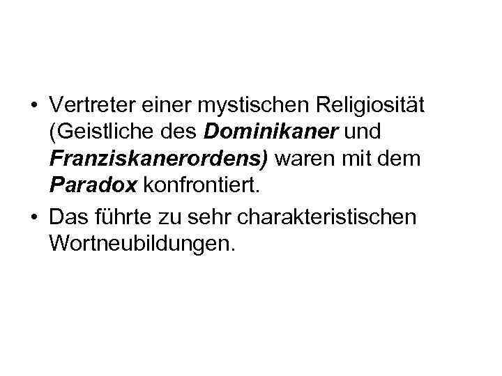  • Vertreter einer mystischen Religiosität (Geistliche des Dominikaner und Franziskanerordens) waren mit dem