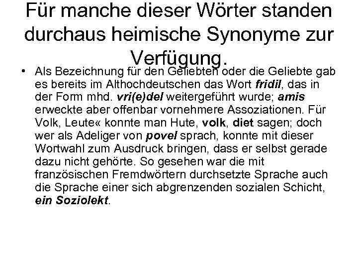 Für manche dieser Wörter standen durchaus heimische Synonyme zur Verfügung. • Als Bezeichnung für