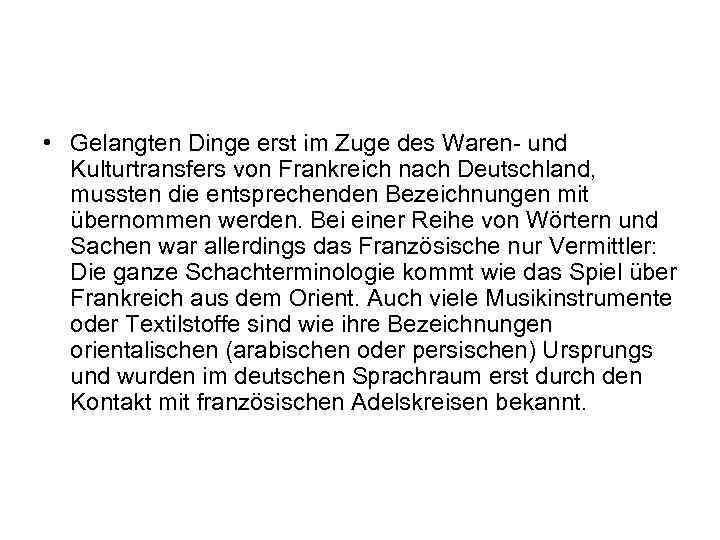  • Gelangten Dinge erst im Zuge des Waren und Kulturtransfers von Frankreich nach
