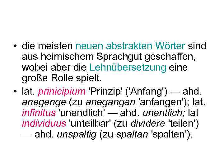  • die meisten neuen abstrakten Wörter sind aus heimischem Sprachgut geschaffen, wobei aber