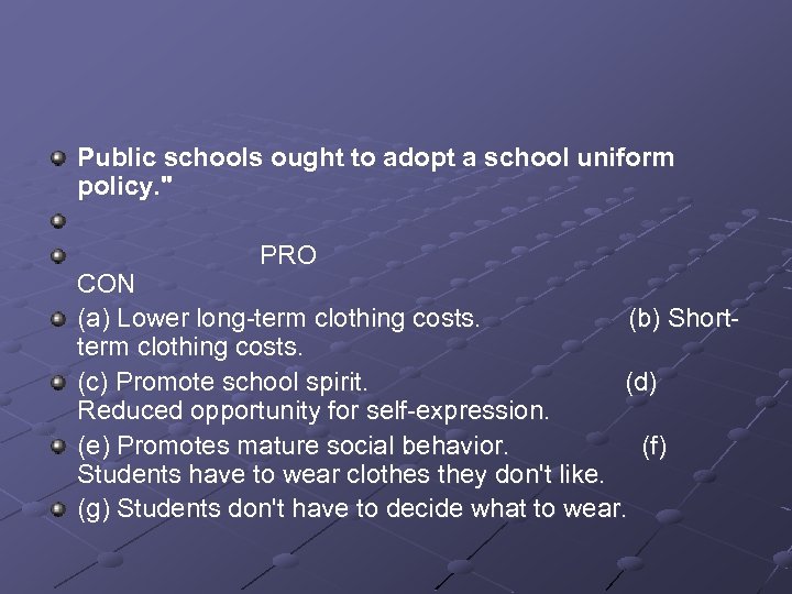 Public schools ought to adopt a school uniform policy. 