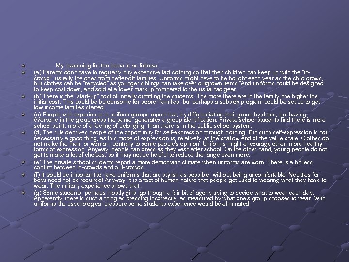 My reasoning for the items is as follows: (a) Parents don't have to regularly