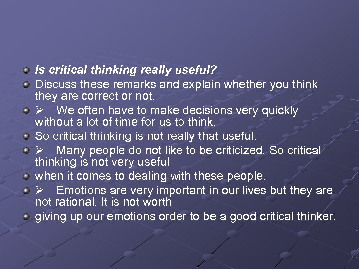 Is critical thinking really useful? Discuss these remarks and explain whether you think they