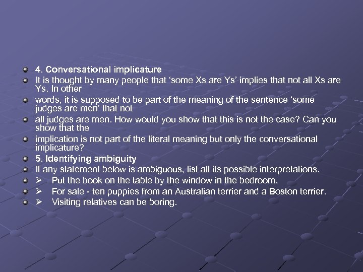 4. Conversational implicature It is thought by many people that ‘some Xs are Ys’