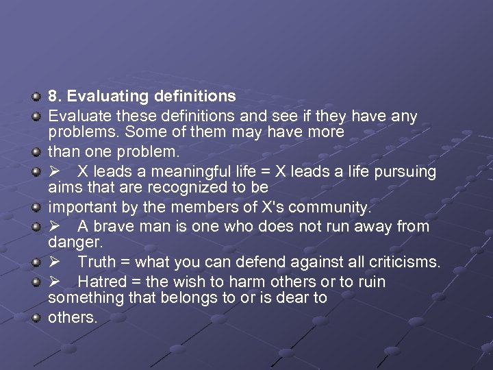 8. Evaluating definitions Evaluate these definitions and see if they have any problems. Some