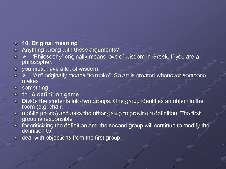 10. Original meaning Anything wrong with these arguments? “Philosophy” originally means love of wisdom