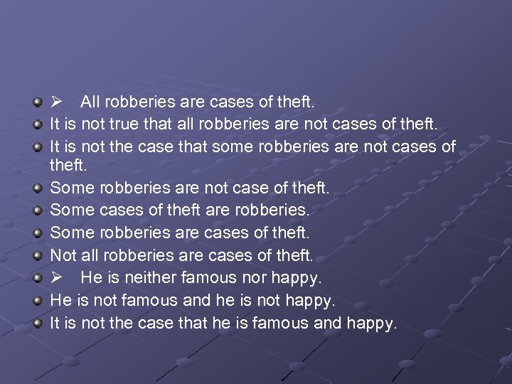  All robberies are cases of theft. It is not true that all robberies