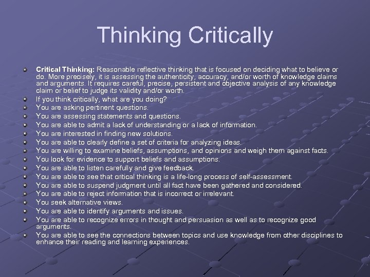 Thinking Critically Critical Thinking: Reasonable reflective thinking that is focused on deciding what to