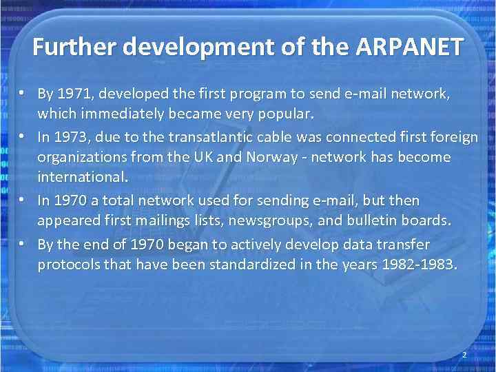 Further development of the ARPANET • By 1971, developed the first program to send