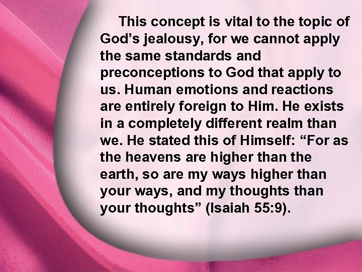 This concept is vital to the topic of I. God Is Distinct God’s jealousy,