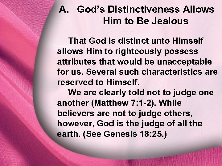 A. A. God’s Distinctiveness Allows Him to Be Jealous That God is distinct unto