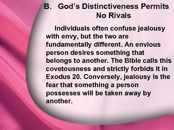 B. B. God’s Distinctiveness Permits No Rivals Individuals often confuse jealousy with envy, but