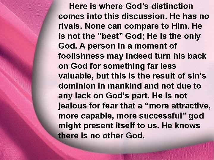 Here is where God’s distinction comes into this discussion. He has no I. God