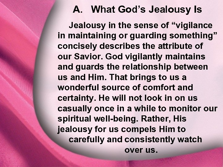 A. What God’s Jealousy Is Jealousy in the sense of “vigilance in maintaining or