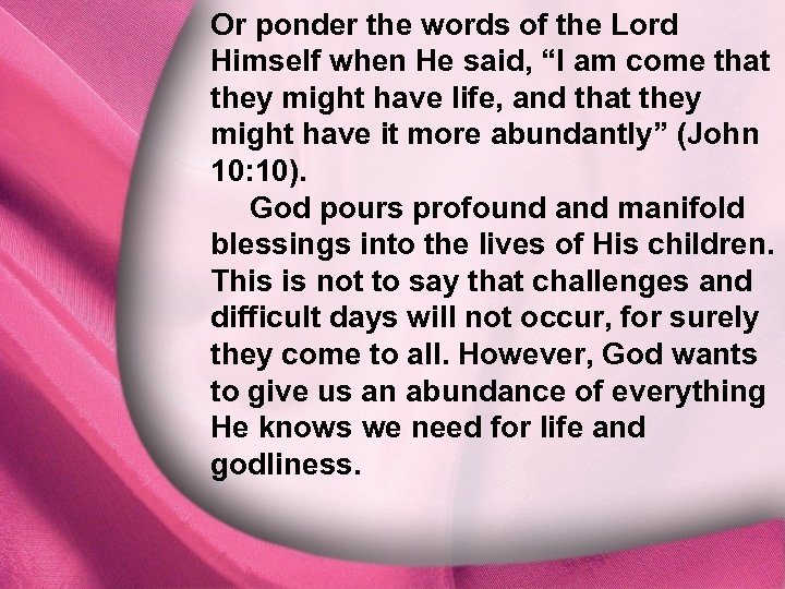 Or ponder the words of the Lord Himself when He said, “I am come