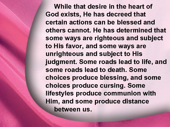 While that desire in the heart of God exists, He has decreed that I.