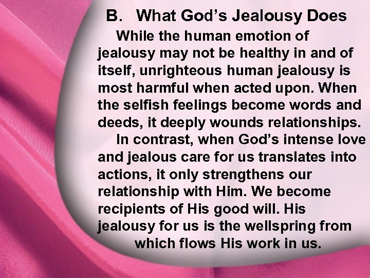 B. What God’s Jealousy Does While the human emotion of B. What God’s Jealousy
