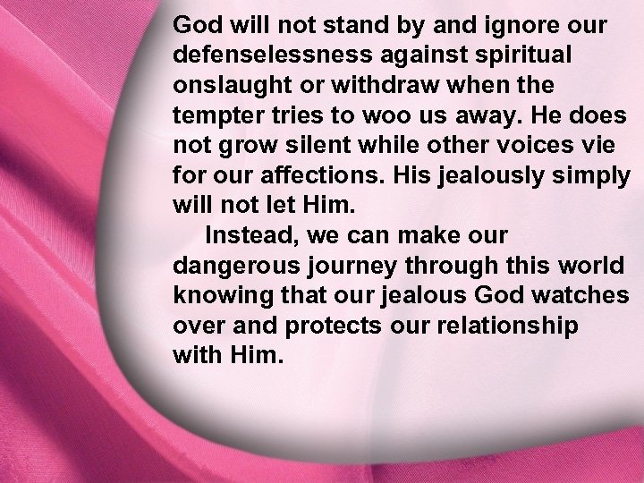 God will not stand by and ignore our defenselessness against spiritual I. God Is