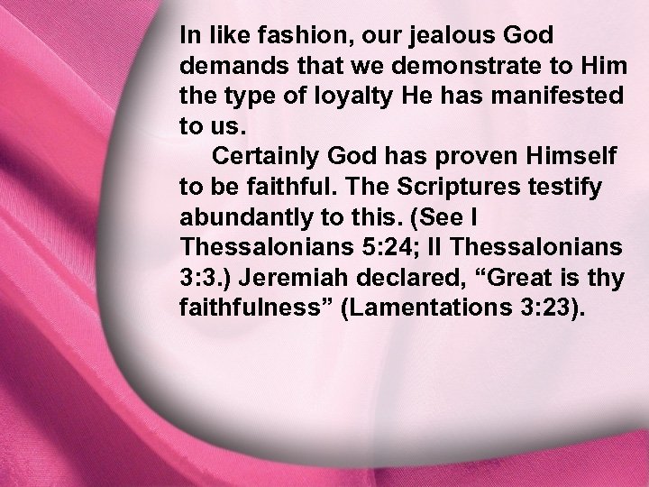 In like fashion, our jealous God demands that we demonstrate to Him I. God