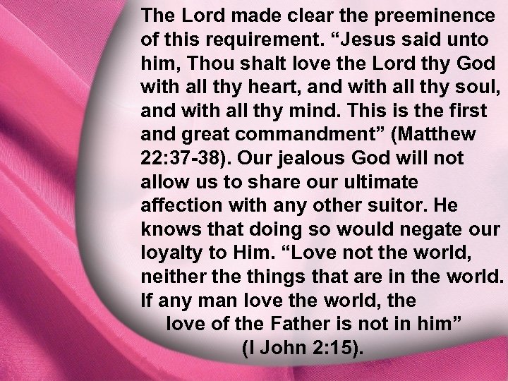 The Lord made clear the preeminence of this requirement. “Jesus said unto I. God