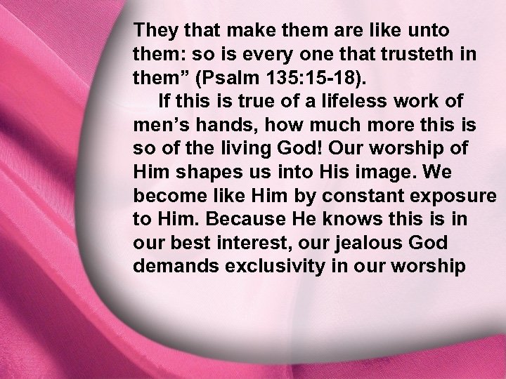 They that make them are like unto I. God Is Distinct them: so is