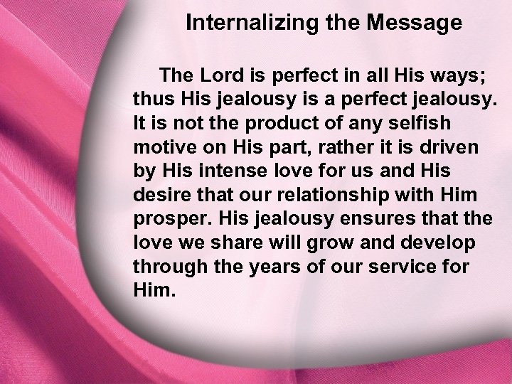 Internalizing the Message I. God Is Distinct The Lord is perfect in all His