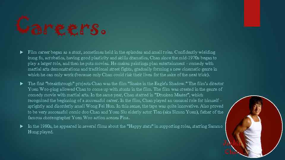 Careers. Film career began as a stunt, sometimes held in the episodes and small