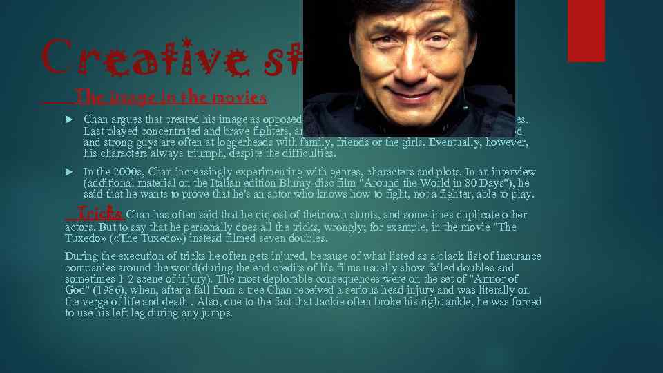 Сreative style. The image in the movies Chan argues that created his image as