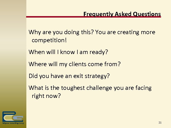 Frequently Asked Questions Why are you doing this? You are creating more competition! When