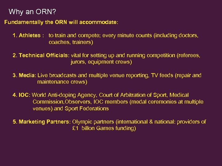 Why an ORN? Fundamentally the ORN will accommodate: 1. Athletes : to train and