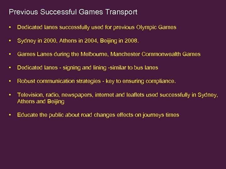 Previous Successful Games Transport • Dedicated lanes successfully used for previous Olympic Games •