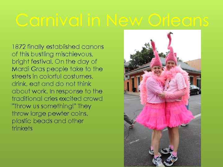 Carnival in New Orleans 1872 finally established canons of this bustling mischievous, bright festival.