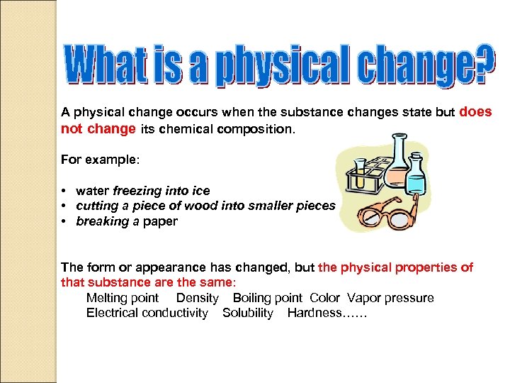 A physical change occurs when the substance changes state but does not change its