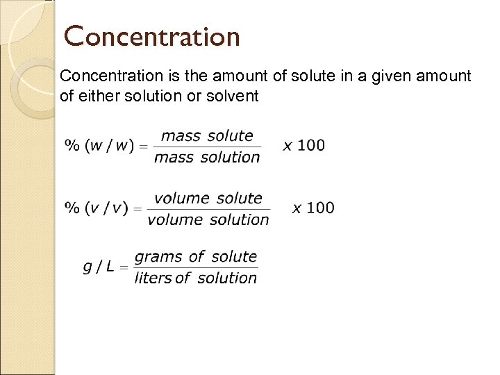 Concentration is the amount of solute in a given amount of either solution or