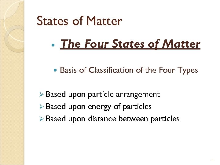 States of Matter The Four States of Matter Basis of Classification of the Four