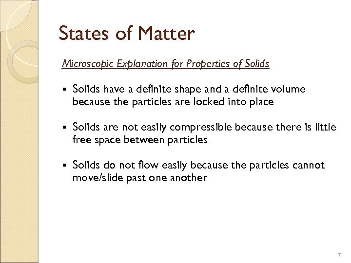 States of Matter Microscopic Explanation for Properties of Solids § Solids have a definite