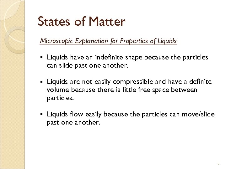 States of Matter Microscopic Explanation for Properties of Liquids § Liquids have an indefinite