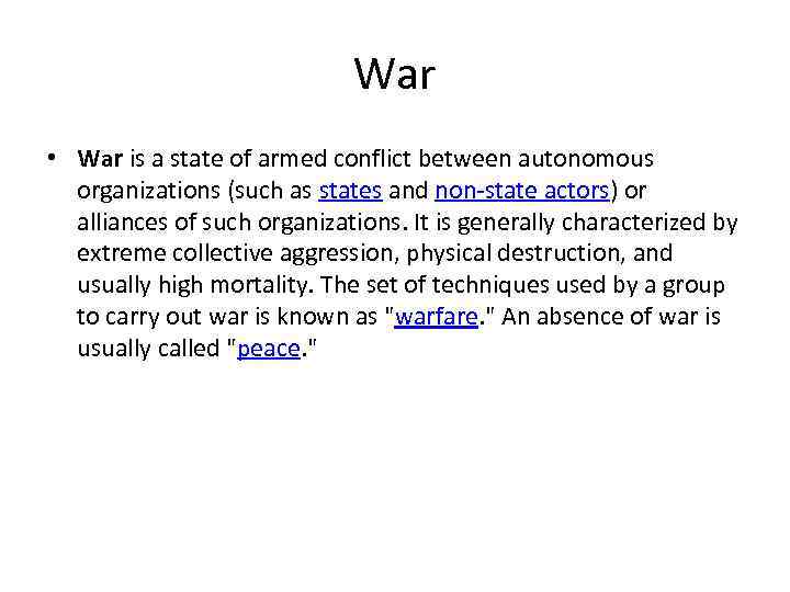 War • War is a state of armed conflict between autonomous organizations (such as