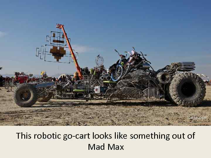 This robotic go-cart looks like something out of Mad Max 